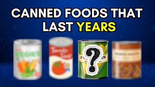 10 Canned Foods That Last the Longest