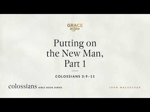 Putting on the New Man, Part 1 (Colossians 3:9–11) [Audio Only]