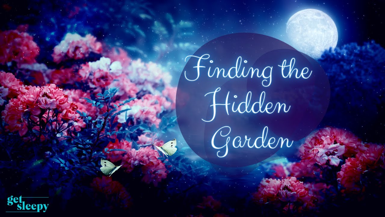 Relaxing Story for Anxiety Finding the Hidden Garden Soothing Bedtime Story for Grown Ups
