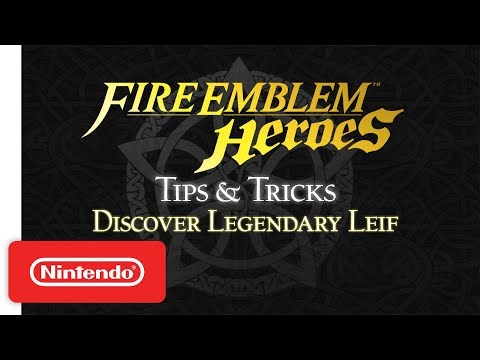 Fire Emblem Heroes - Tips & Tricks: Discover Legendary Leif