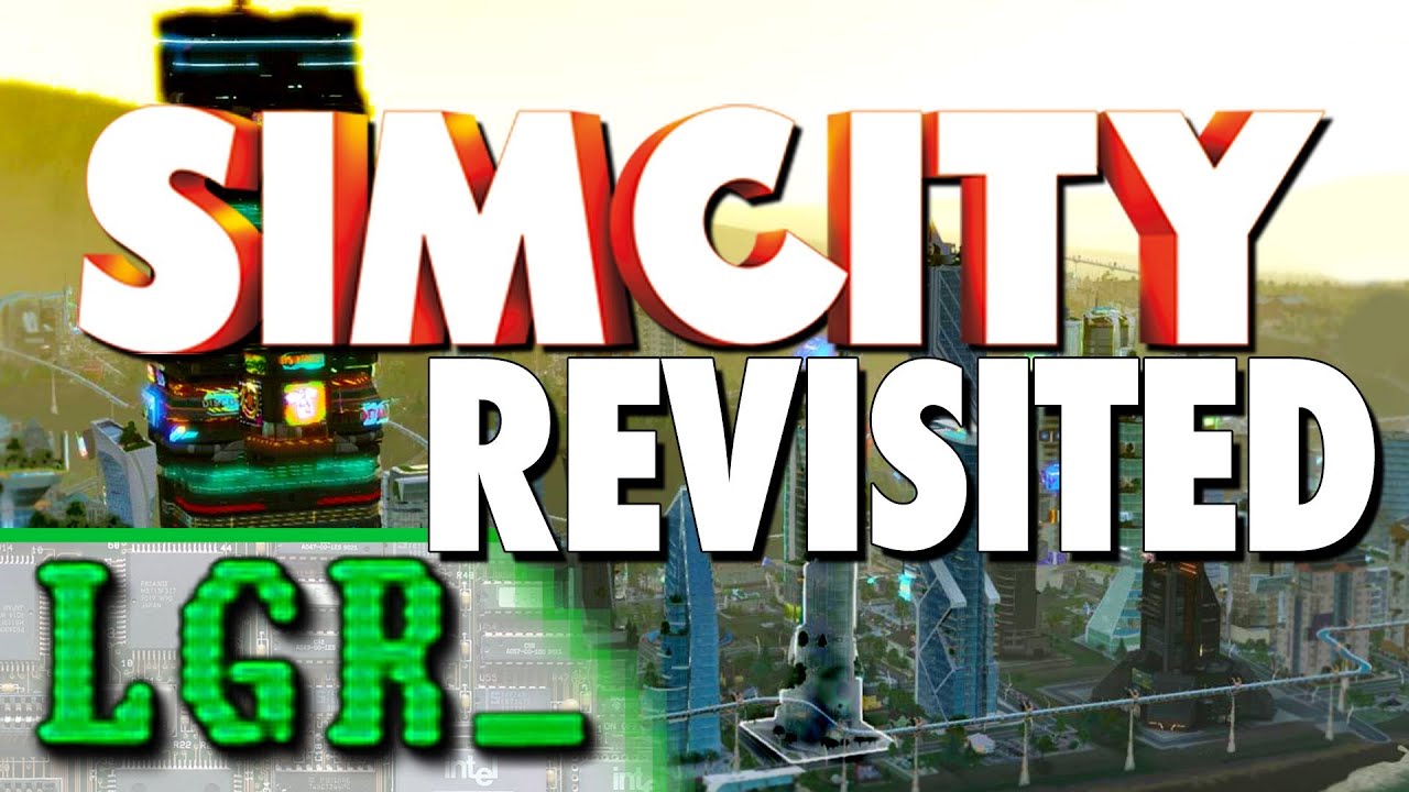 LGR - SimCity Revisited - Is It Any Better Now?