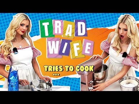 I tried cooking like a Tradwife...