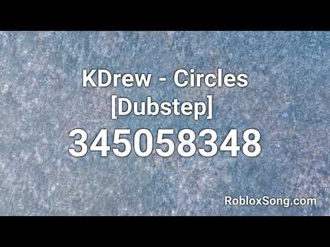 Roblox Id Code For Circles 07 2021 - dubstep song ids roblox