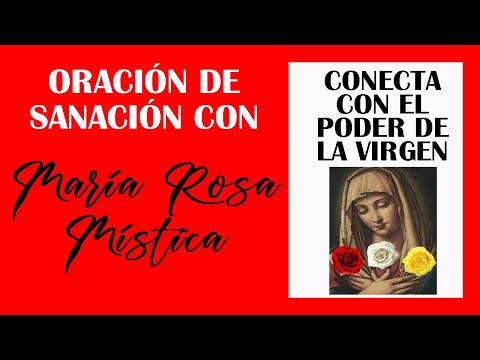 Oración 🙌 de sanación con Rosa Mística🌹| Conecta con el Poder de la Virgen 🙏