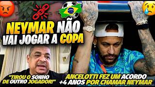 "Neymar não vai jogar a copa!" VAMPETA DETONA CONVOCAÇÃO E AFIRMA ACORDO DE ANCELOTTI POR RENOVAÇÃO