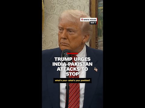 Trump urges India-Pakistan attacks to ‘stop’