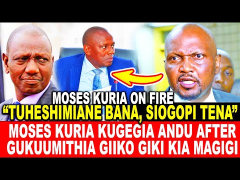 MOSES KURIA KUGEGIA ANDU AFTER GUKUUMITHIA GIIKO KIA MAGIGI NA GUTIGA RUTO NA KIMANI ICHUNGWA HACEKE