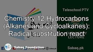 Chemistry 12 Hydrocarbons (Alkanes and Cycloalkanes):
Radical substitution react