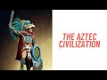 Aztec Civilization and Society