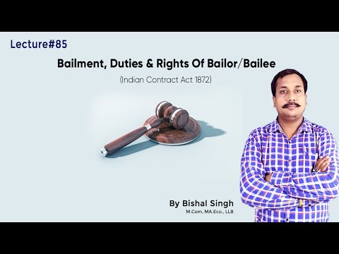 Bailment, Duties & Rights Of Bailor/Bailee-Indian Contract