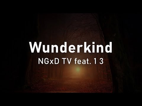 NGxD TV ft. 1 3 - Wunderkind (Prod. Rama Low)