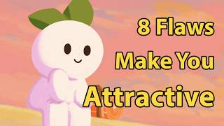 8 Flaws That Make You More Attractive