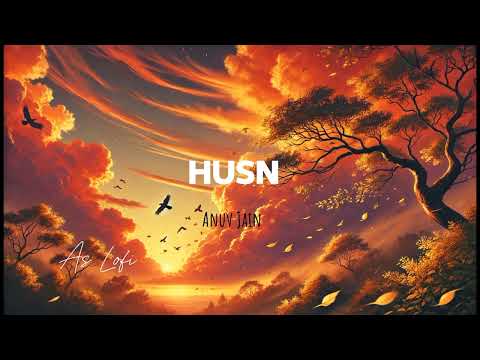 Husn - Anuv Jain || As Lofi