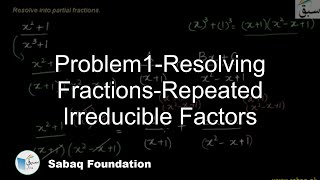 Problem1-Resolving Fractions-Repeated Irreducible Factors