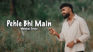 Pehle Bhi Main Musical Cover | Hanan Shaah | Prod By Sebin Xavier | Harshid Hamid