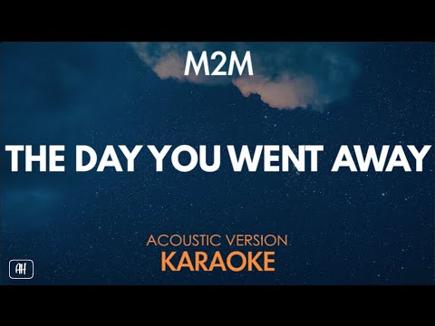 M2M – The Day You Went Away (Karaoke/Acoustic Version)