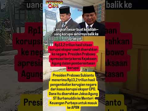 Rp13,2 Triliun Uang Korupsi Resmi Kembali ke Negara#prabowo #kejagung #korupsi