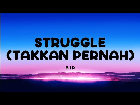 Struggle (Takkan Pernah) - BIP | Lirik