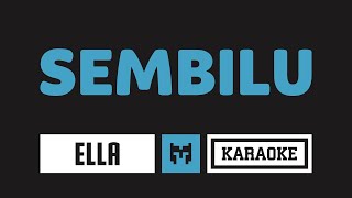 [ Karaoke ] Ella - Sembilu