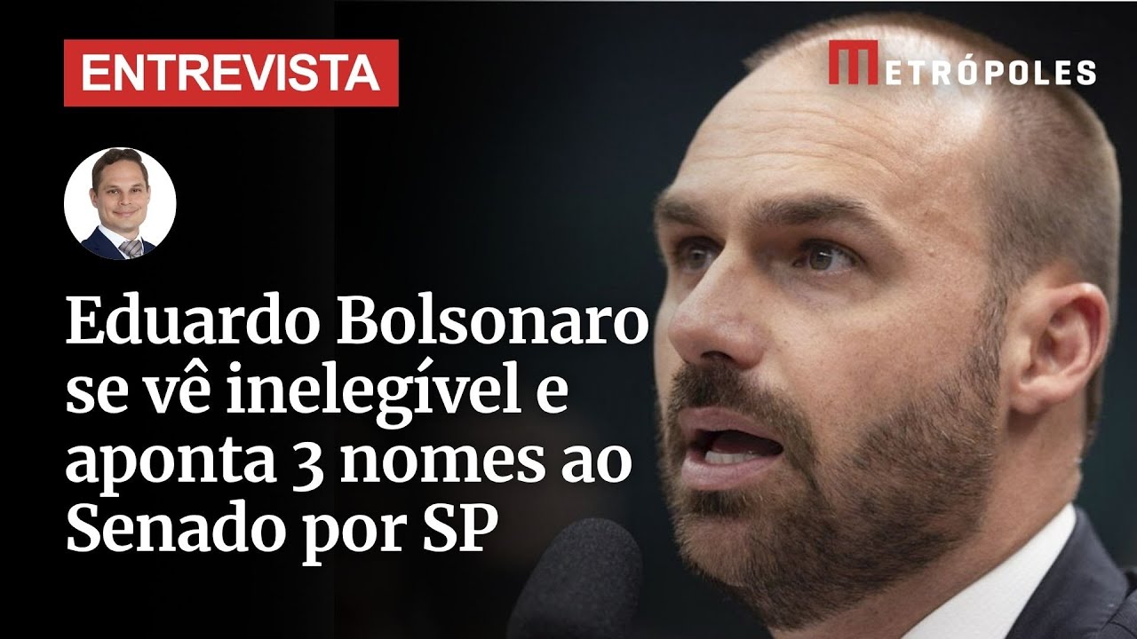 Eduardo Bolsonaro se vê inelegível e aponta 3 nomes ao Senado por SP