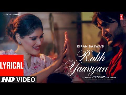 Rakh Yaariyan (Full Video) With Lyrics | Kiran Bajwa, Black Virus | Latest Punjabi Songs 2023