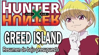Resumiendo HUNTER X HUNTER / Greed Island