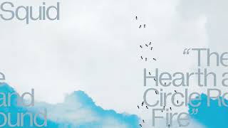 Squid - The Hearth and Circle Round Fire (Official Visualiser)