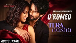 O'Romeo:Tera Nasha (Audio Track) I Talwiinder I Shahid K I Disha P I Rudra M I New Song 2026