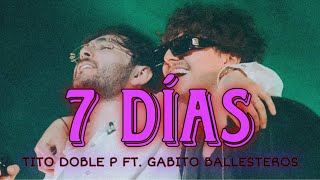 [LETRA] 7 Días - Tito Double P ft. Gabito Ballesteros (EN VIVO)