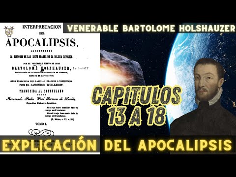 El Apocalipsis según el Venerable Bartolome Holshauzer Capitulos 13 al 18