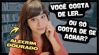 Ler te faz inteligente? Ou só INSUPORTÁVEL?