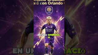 GRIEZMANN ES NUEVO JUGADOR DEL ORLANDO CITY MLS