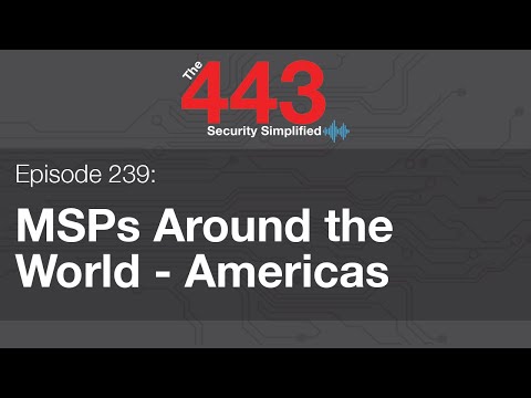 The 443 Episode 239  - MSPs Around the World - Americas