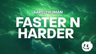 6arelyhuman - Faster N Harder (Lyrics)