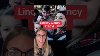 Lindsay Clancy 911 call! ￼