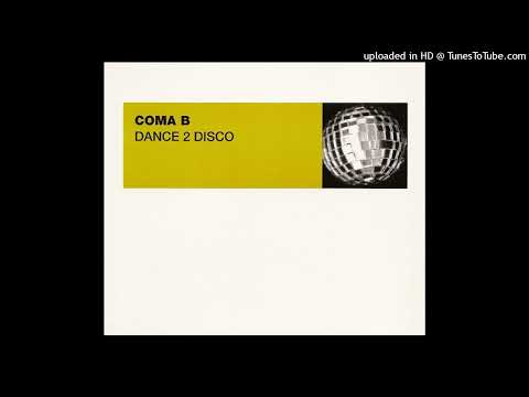 Coma B - Dance 2 Disco (Kickin 80's)