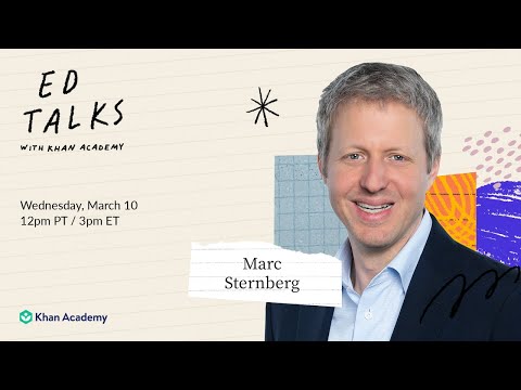 Khan Academy Ed Talks with Marc Sternberg – Wednesday, March 10