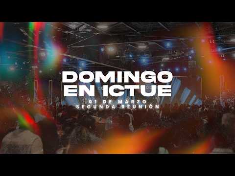 EN VIVO 🔴 Bienvenidos a ICTUE | Domingo 1 de Marzo | Segunda Reunión