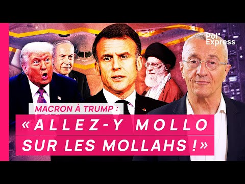 Macron à Trump : "ALLEZ-Y MOLLO SUR LES MOLLAHS !"
