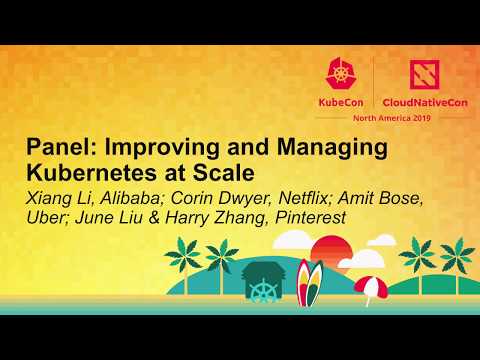 Panel: Improving and Managing Kubernetes at Scale