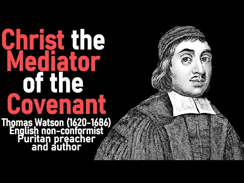 Christ the Mediator of the Covenant (from A Body of Practical Divinity) - Puritan Thomas Watson