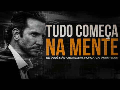 Se Você Não Visualizar, Nunca Vai Acontecer | PRIMEIRO CRIE NA SUA MENTE (Motivação)