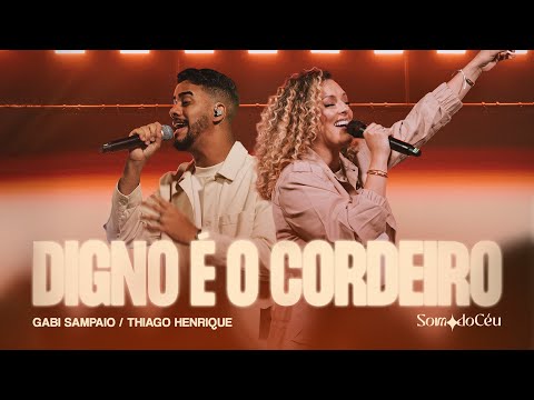 Digno É o Cordeiro (Ao Vivo) | Gabi Sampaio, SOM DO CÉU, Thiago Henrique