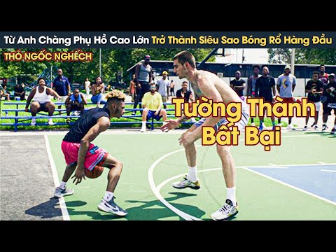 [Review Phim] Từ Anh Chàng Phụ Hồ Cao Lớn Trở Thành Siêu Sao Bóng Rổ Hàng Đầu NBA