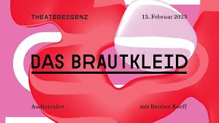 Theateressenz 2023: Audioeinführung "Das Brautkleid"