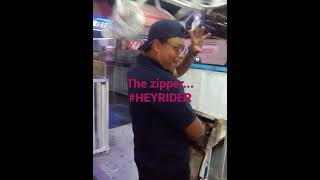 the zipper good job operators good job two of the best....  good job guys...#HEYRIDER