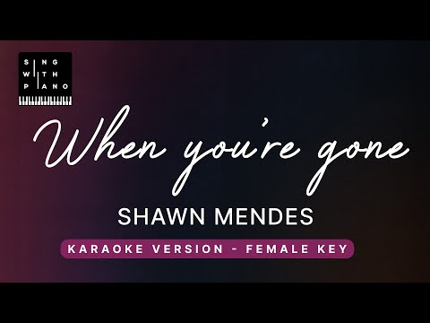 When you’re gone – Shawn Mendes (FEMALE Key Karaoke SLOWER) – Piano Instrumental Cover with Lyrics