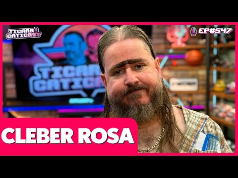 CLEBER ROSA - TICARACATICAST | EP 547