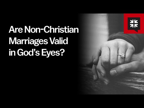 Are Non-Christian Marriages Valid in God’s Eyes?