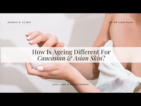 How Is Ageing Different For Caucasian & Asian Skin?